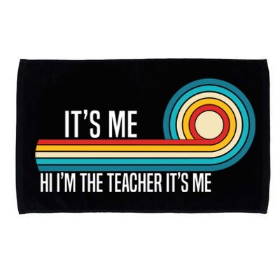 It’S Me Hi I’M The Teacher It’S Me Funny Teacher Quotes Cool Gift Microfiber Hand Towel