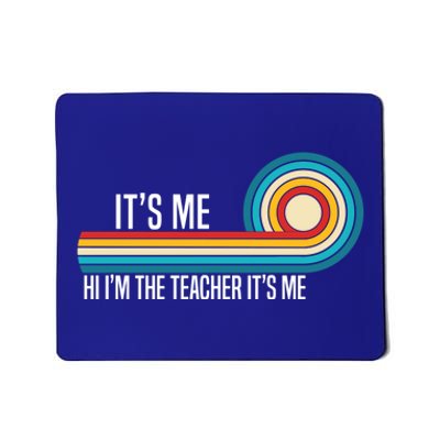 It’S Me Hi I’M The Teacher It’S Me Funny Teacher Quotes Cool Gift Mousepad