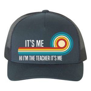 It’S Me Hi I’M The Teacher It’S Me Funny Teacher Quotes Cool Gift Yupoong Adult 5-Panel Trucker Hat