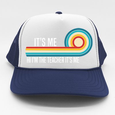 It’S Me Hi I’M The Teacher It’S Me Funny Teacher Quotes Cool Gift Trucker Hat