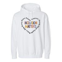 Inclusion Matters Heart Positive Diversity Kindness Matter Garment-Dyed Fleece Hoodie