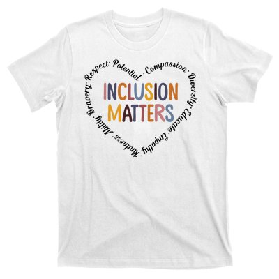 Inclusion Matters Heart Positive Diversity Kindness Matter T-Shirt