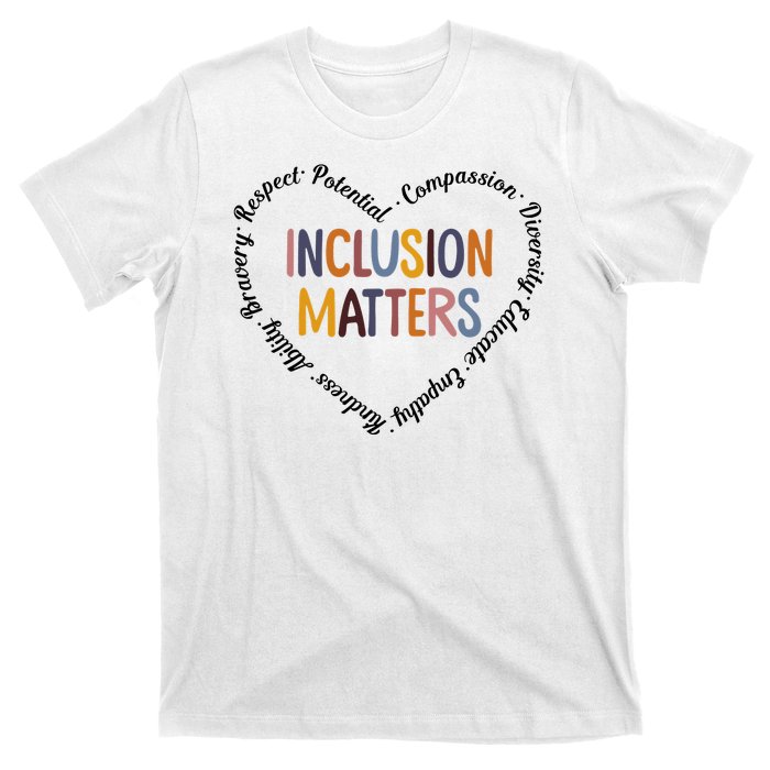 Inclusion Matters Heart Positive Diversity Kindness Matter T-Shirt