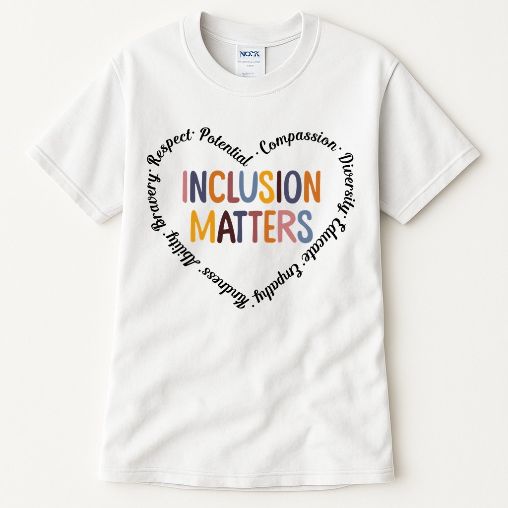 Inclusion Matters Heart Positive Diversity Kindness Matter Tall T-Shirt