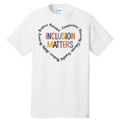 Inclusion Matters Heart Positive Diversity Kindness Matter Tall T-Shirt