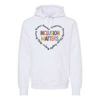 Inclusion Matters Heart Positive Diversity Kindness Matter Premium Hoodie