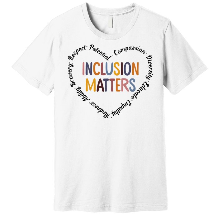 Inclusion Matters Heart Positive Diversity Kindness Matter Premium T-Shirt