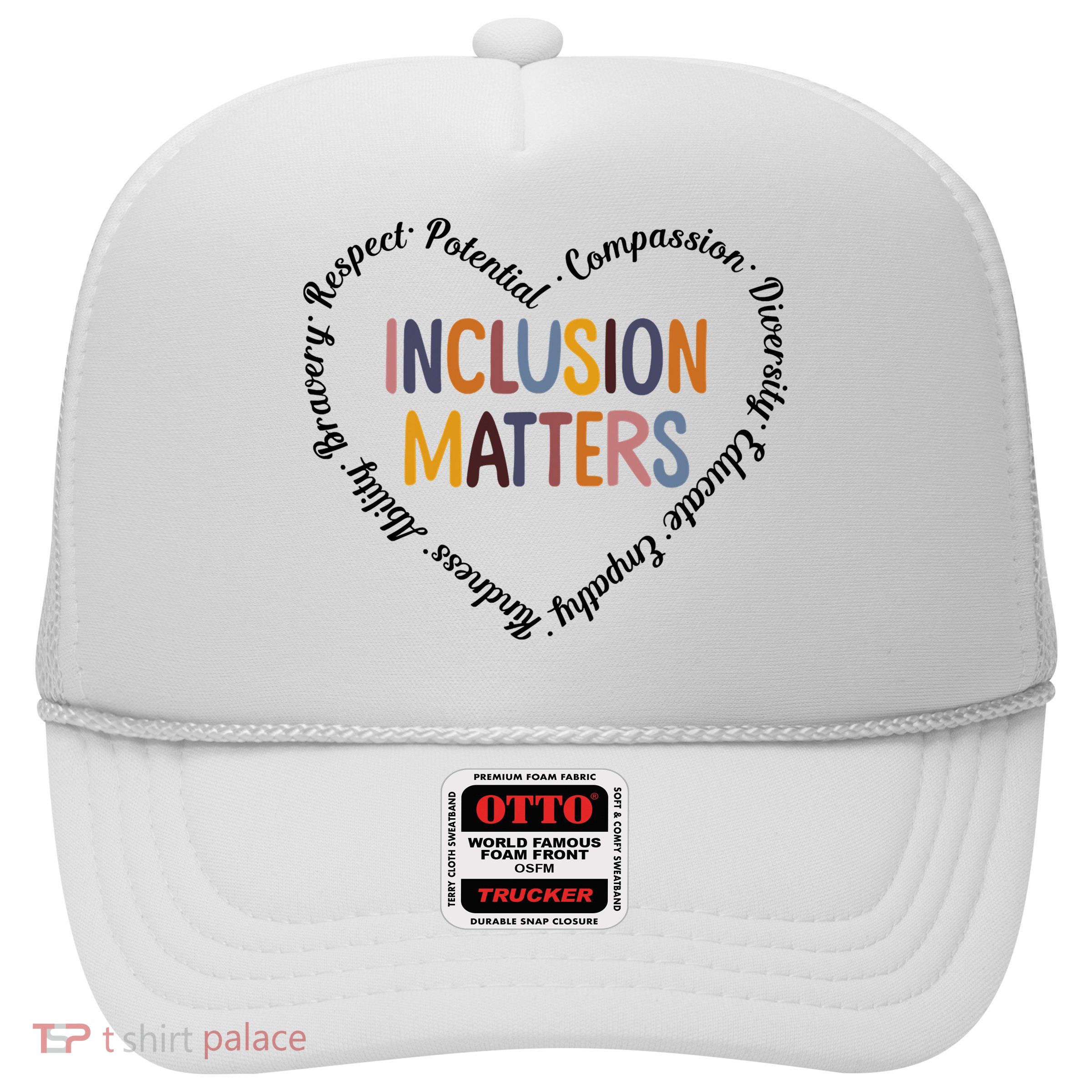 Inclusion Matters Heart Positive Diversity Kindness Matter Trucker Hat