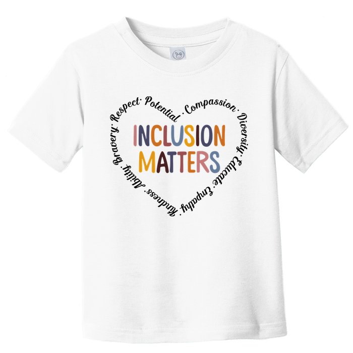 Inclusion Matters Heart Positive Diversity Kindness Matter Toddler T-Shirt