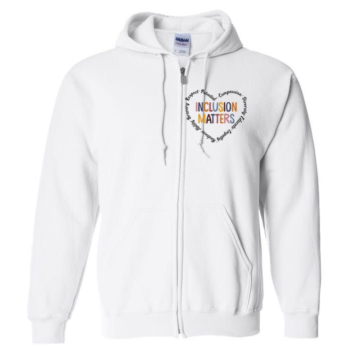 Inclusion Matters Heart Positive Diversity Kindness Matter Full Zip Hoodie