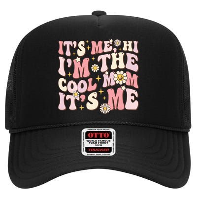 Its Me Hi Im The Cool Mom Its Me Mothers Day Flower Groovy High Crown Mesh Back Trucker Hat