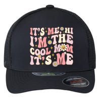 Its Me Hi Im The Cool Mom Its Me Mothers Day Flower Groovy Flexfit Unipanel Trucker Cap