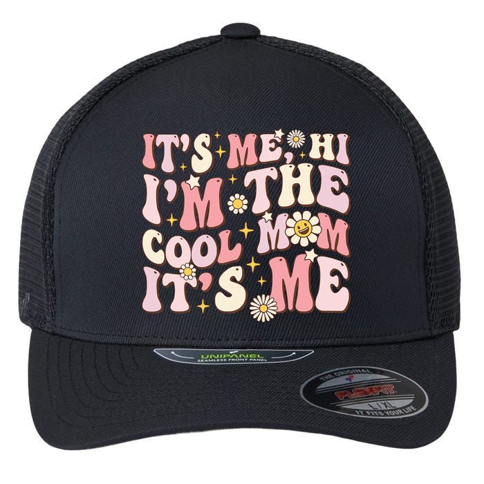 Its Me Hi Im The Cool Mom Its Me Mothers Day Flower Groovy Flexfit Unipanel Trucker Cap