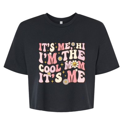 Its Me Hi Im The Cool Mom Its Me Mothers Day Flower Groovy Bella+Canvas Jersey Crop Tee