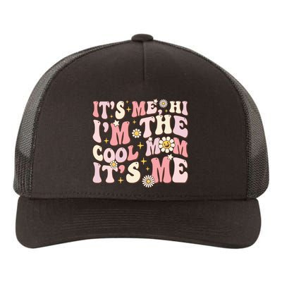 Its Me Hi Im The Cool Mom Its Me Mothers Day Flower Groovy Yupoong Adult 5-Panel Trucker Hat