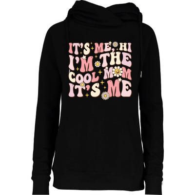 Its Me Hi Im The Cool Mom Its Me Mothers Day Flower Groovy Womens Funnel Neck Pullover Hood