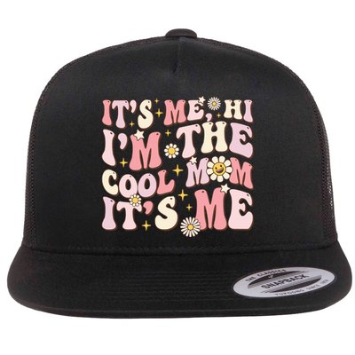 Its Me Hi Im The Cool Mom Its Me Mothers Day Flower Groovy Flat Bill Trucker Hat