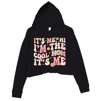 Its Me Hi Im The Cool Mom Its Me Mothers Day Flower Groovy Crop Fleece Hoodie