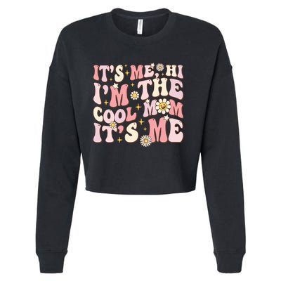 Its Me Hi Im The Cool Mom Its Me Mothers Day Flower Groovy Cropped Pullover Crew