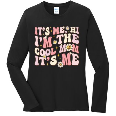 Its Me Hi Im The Cool Mom Its Me Mothers Day Flower Groovy Ladies Long Sleeve Shirt