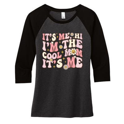 Its Me Hi Im The Cool Mom Its Me Mothers Day Flower Groovy Women's Tri-Blend 3/4-Sleeve Raglan Shirt