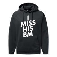 I Miss His BM Funny Performance Fleece Hoodie