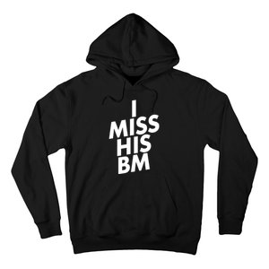 I Miss His BM Funny Hoodie