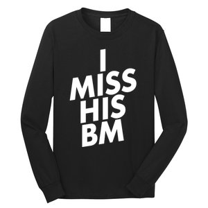 I Miss His BM Funny Long Sleeve Shirt