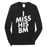 I Miss His BM Funny Long Sleeve Shirt