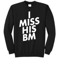 I Miss His BM Funny Sweatshirt