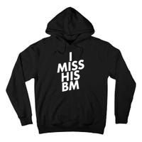 I Miss His BM Funny Tall Hoodie