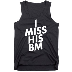 I Miss His BM Funny Tank Top