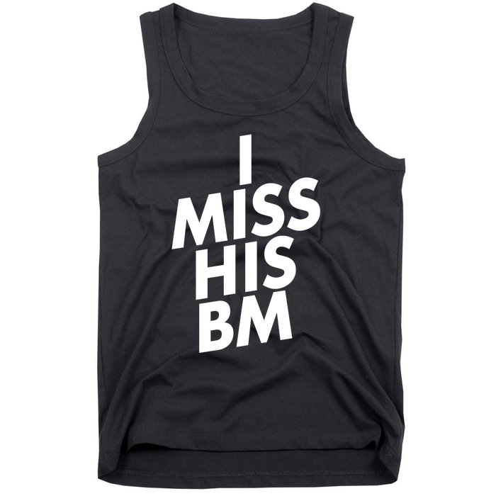 I Miss His BM Funny Tank Top