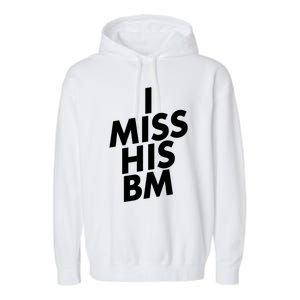 I Miss His BM Funny Garment-Dyed Fleece Hoodie