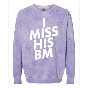 I Miss His BM Funny Colorblast Crewneck Sweatshirt