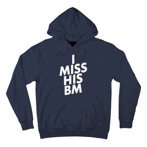 I Miss His BM Funny Hoodie