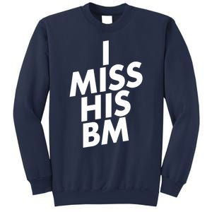 I Miss His BM Funny Sweatshirt