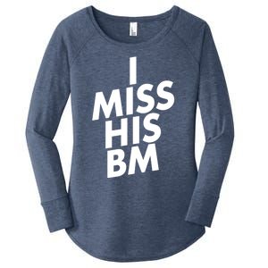 I Miss His BM Funny Women's Perfect Tri Tunic Long Sleeve Shirt