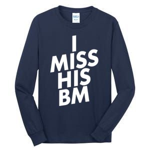 I Miss His BM Funny Tall Long Sleeve T-Shirt