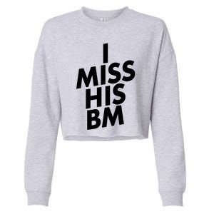 I Miss His BM Funny Cropped Pullover Crew