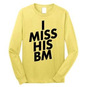 I Miss His BM Funny Long Sleeve Shirt