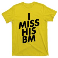 I Miss His BM Funny T-Shirt