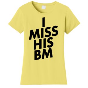 I Miss His BM Funny Women's T-Shirt