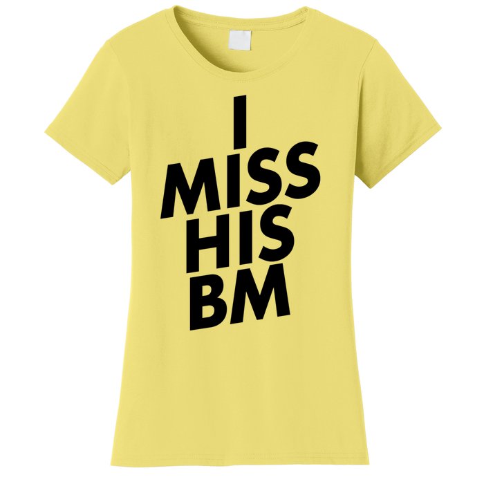 I Miss His BM Funny Women's T-Shirt