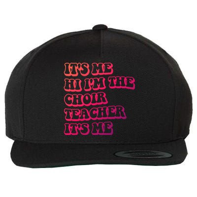 It’S Me Hi I’M The Choir Teacher It’S Me Funny Teacher Gift Wool Snapback Cap