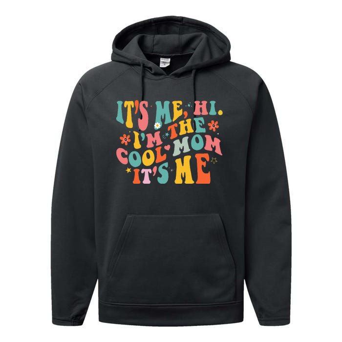 Its Me Hi Im The Cool Mom Its Me Mothers Day Groovy Performance Fleece Hoodie