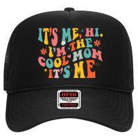 Its Me Hi Im The Cool Mom Its Me Mothers Day Groovy High Crown Mesh Back Trucker Hat