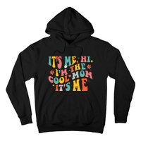 Its Me Hi Im The Cool Mom Its Me Mothers Day Groovy Hoodie