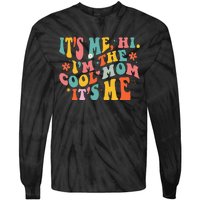 Its Me Hi Im The Cool Mom Its Me Mothers Day Groovy Tie-Dye Long Sleeve Shirt