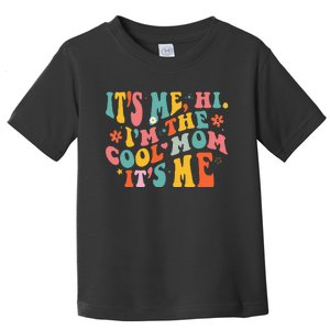 Its Me Hi Im The Cool Mom Its Me Mothers Day Groovy Toddler T-Shirt